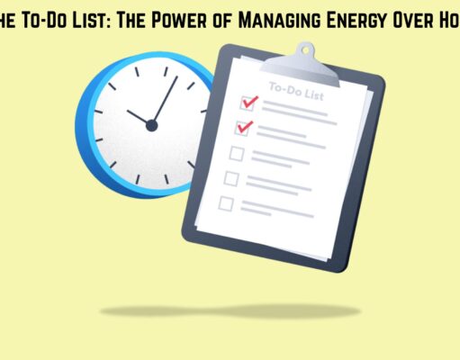 Beyond the To-Do List: The Power of Managing Energy Over Hours Beyond the To-Do List The Power of Managing Energy Over Hours