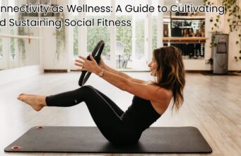 Connectivity as Wellness: A Guide to Cultivating and Sustaining Social Fitness Connectivity as Wellness A Guide to Cultivating and Sustaining Social Fitness
