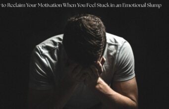 How to Reclaim Your Motivation When You Feel Stuck in an Emotional Slump? How to Reclaim Your Motivation When You Feel Stuck in an Emotional Slump