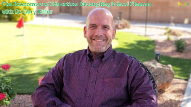 The Economics of Education Decoupling School Finance with Dr. Gary Ritter