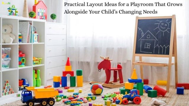 Practical Layout Ideas for a Playroom That Grows Alongside Your Child’s Changing Needs Practical Layout Ideas for a Playroom That Grows Alongside Your Child’s Changing Needs