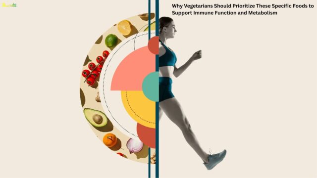 Why Vegetarians Should Prioritize These Specific Foods to Support Immune Function and Metabolism Why Vegetarians Should Prioritize These Specific Foods to Support Immune Function and Metabolism
