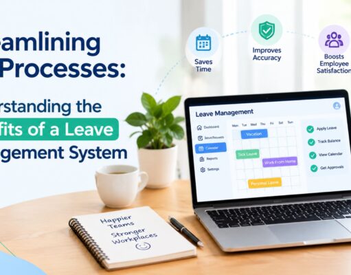 Streamlining HR Processes: Understanding the Benefits of a Leave Management System Streamlining HR Processes: Understanding the Benefits of a Leave Management System