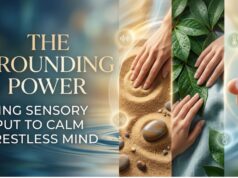 The Grounding Power of Using Sensory Input to Calm a Restless Mind The Grounding Power of Using Sensory Input to Calm a Restless Mind