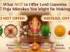 What NOT to Offer Lord Ganesha: 7 Puja Mistakes You Might Be Making What NOT to Offer Lord Ganesha 7 Puja Mistakes You Might Be Making