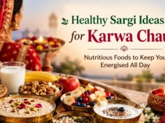 Healthy Sargi Ideas for Karwa Chauth: Nutritious Foods to Keep You Energised All Day Healthy Sargi Ideas for Karwa Chauth
