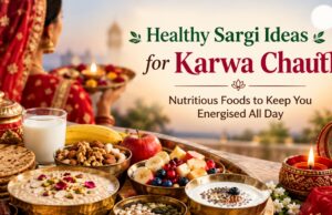 Healthy Sargi Ideas for Karwa Chauth: Nutritious Foods to Keep You Energised All Day Healthy Sargi Ideas for Karwa Chauth