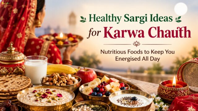 Healthy Sargi Ideas for Karwa Chauth