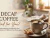 Is Decaf Coffee Bad for You? Understanding the Benefits and Drawbacks of Caffeine-Free Beverages Is Decaf Coffee Bad for You Understanding the Benefits and Drawbacks of Caffeine-Free Beverages