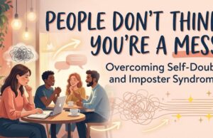 Other People Don’t Think You’re a Mess: Overcoming Self-Doubt and Imposter Syndrome Other People Don't Think You're a Mess: Overcoming Self-Doubt and Imposter Syndrome